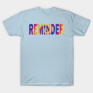 reminder tie dye text effect T-Shirt